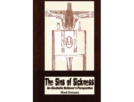 Livro The Sins of Sickness: An Alcoholic Believer's Perspective Mark Evenson (Inglês)