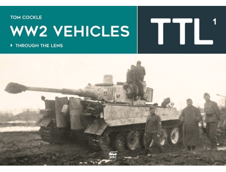 Livro WW2 Vehicles Through the Lens Vol.1 de Tom Cockle (Inglês - Capa Dura)