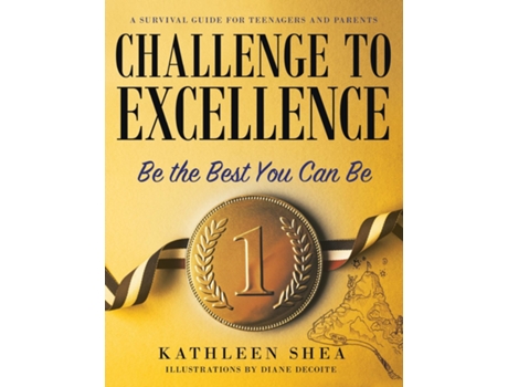 Livro Challenge To Excellence A Survival Guide For Teenagers And Parents De Kathleen Shea (inglês)