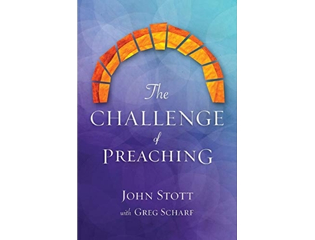 Livro The Challenge of Preaching de John R W Stott Greg Scharf (Inglês)