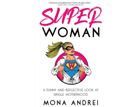 Livro Superwoman A Funny And Reflective Look At Single Motherhood De Mona Andrei (inglês)