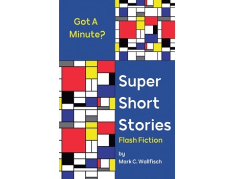 Livro Super Short Stories Flash Fiction de Mark C Wallfisch (Inglês)