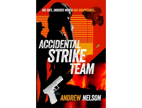 Livro Accidental Strike Team His safe, ordered world has disappeared de Andrew Nelson (Inglês)