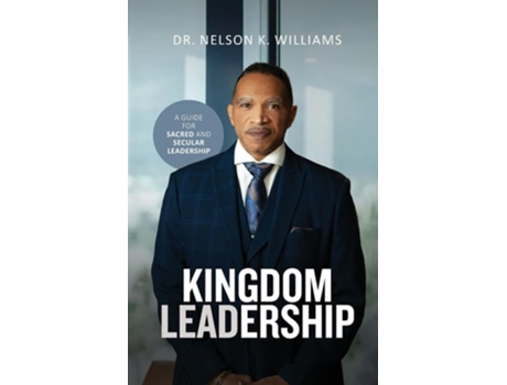 Livro Kingdom Leadership de Nelson K Williams (Inglês)