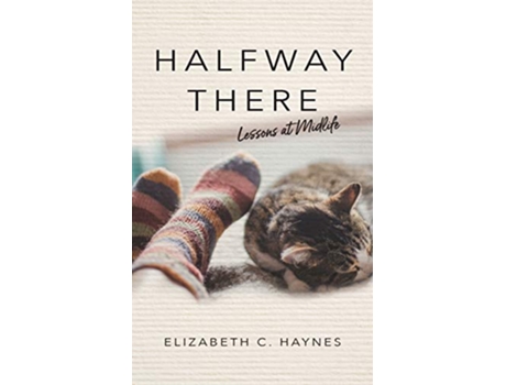 Livro Halfway There Lessons at Midlife de Elizabeth C Haynes (Inglês)