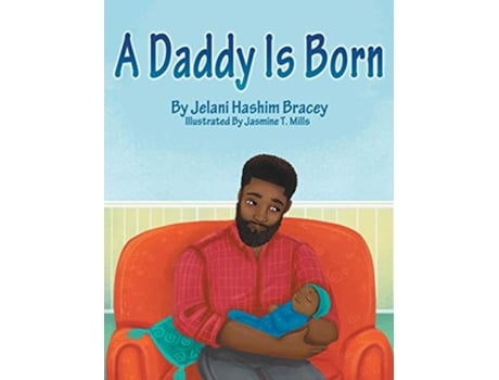 Livro A Daddy Is Born de Jelani Hashim Bracey (Inglês)