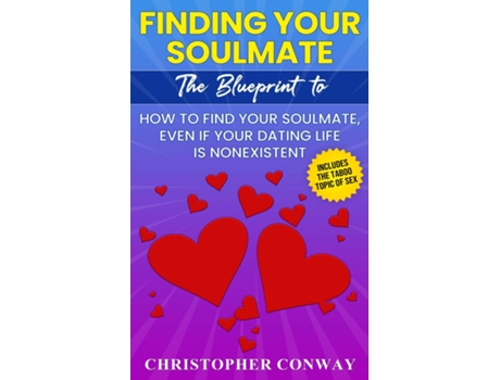 Livro Finding Your Soulmate The Blueprint To How To Find Your Soulmate, Even If Your Dating Life Is Nonexistent De Christopher Conway (inglês)