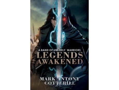 Livro A Band of Unlikely Warriors Legends Awakened de Mark Antony Cotterill (Inglês)