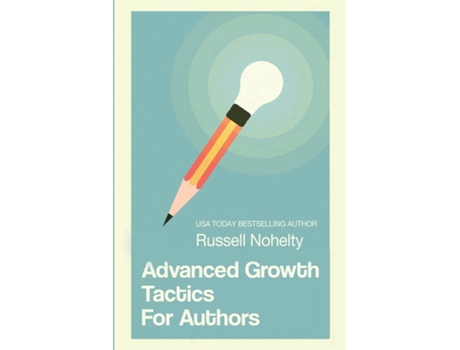 Livro Advanced Growth Tactics for Authors de Nohelty, Russell et al. (Inglês)