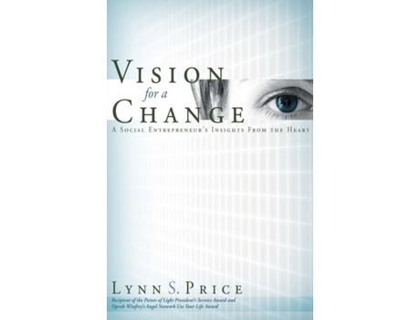 Livro Vision For A Change A Social Entrepreneurs Insights From The Heart De Lynn S Price (inglês)