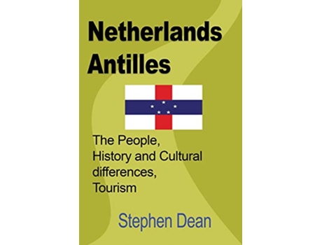 Livro Netherlands Antilles The People History and Cultural differences Tourism de Stephen Dean (Inglês)