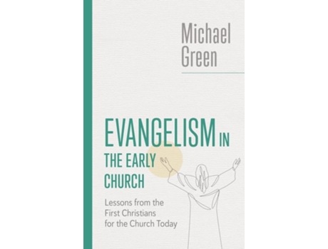 Livro Evangelism in the Early Church Lessons from the First Christians for the Church Today de Michael Green (Inglês)