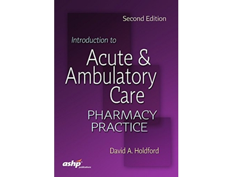 Livro Introduction to Acute Ambulatory Care Pharmacy Practice de Phd Holdford David A (Inglês)