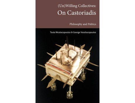 Livro Willing Collectives On Castoriadis, Philosophy And Politics De Toula Nicolacopoulos (inglês)