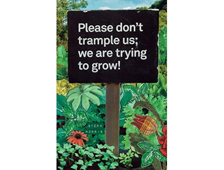Livro Please dont trample us we are trying to grow de Steph Morris (Inglês)