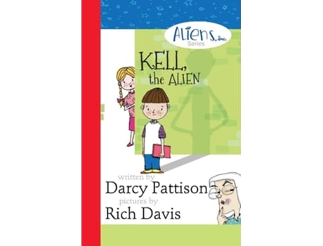 Livro Kell, The Alien Aliens, Inc. Chapter Book Series De Darcy Pattison (inglês)