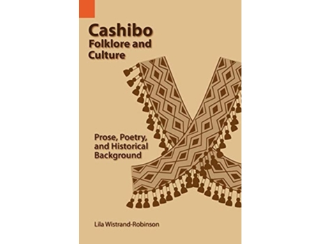 Livro Cashibo Folklore And Culture Prose, Poetry, And Historical Background De Lila Wistrand-robinson (inglês)