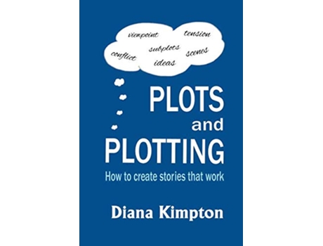 Livro Plots and Plotting How to create stories that work de Diana Kimpton (Inglês)