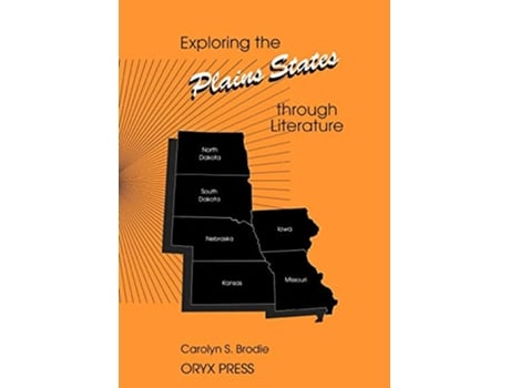 Livro Exploring the Plains States through Literature Exploring the United States through Literature Series de Carolyn S Brodie Phd (Inglês)