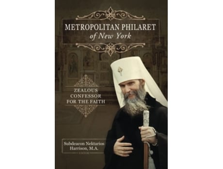 Livro Metropolitan Philaret Of New York Zealous Confessor For The Faith De Met Philaret Voznesensky (inglês)