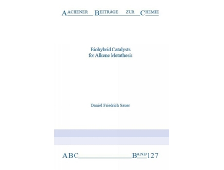 Livro Biohybrid Catalysts for Alkene Metathesis de Dr Daniel Friedrich Sauer (Inglês)