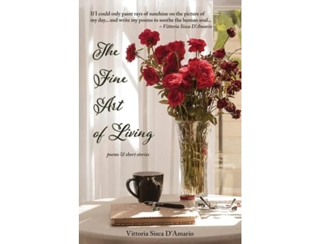 Livro The Fine Art Of Living Poems Amp Stories De Vittoria Sisca D'amario (inglês)