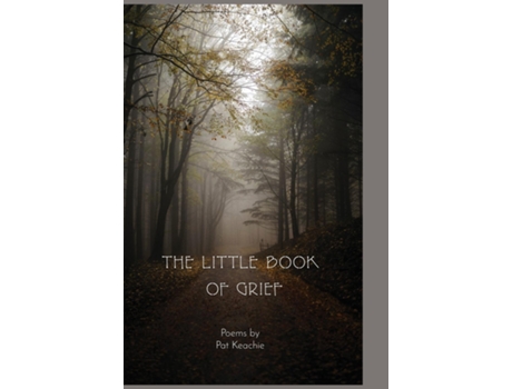 Livro The Little Book of Grief For A Wounded Heart de Pat Keachie (Inglês)