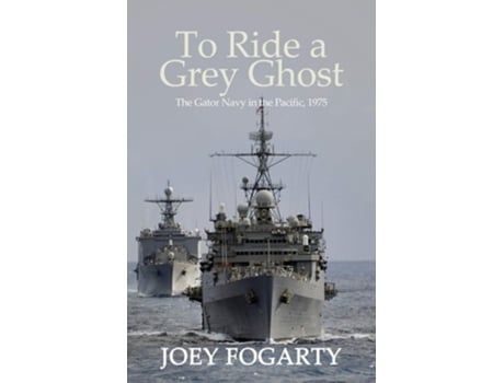 Livro To Ride A Grey Ghost The Gator Navy In The Pacific, 1975 De Joey Fogarty (inglês)