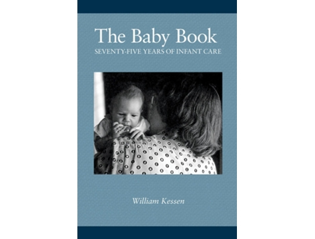 Livro The Baby Book Seventy-five Years of Infant Care de William Kessen (Inglês)