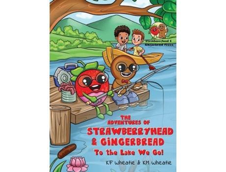 Livro The Adventures of Strawberryhead amp Gingerbread To the Lake We Go! de Kf Wheatie e Km Wheatie (Inglês - Capa Dura)