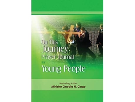 Livro On This Journey Prayer Journal for Young People de Onedia N Gage (Inglês)