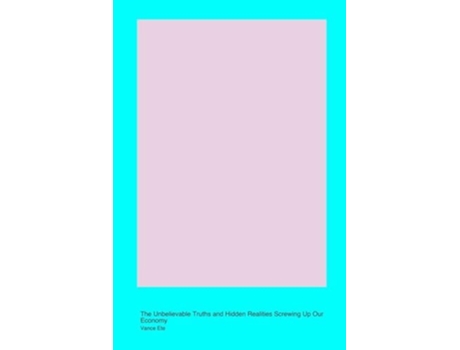 Livro Ethical Clusterfuck in Business amp Economics The Unbelievable Truths and Hidden Realities Screwing Up Our Economy de Vance Ete (Inglês)