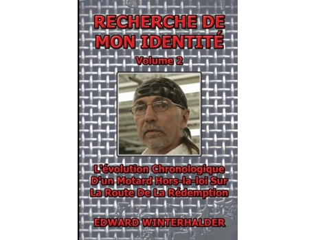 Livro Recherche De Mon Identité Lévolution Chronologique Dun Motard Hors-la-loi Sur La Route De La Rédemption de Edward Winterhalder (Inglês)