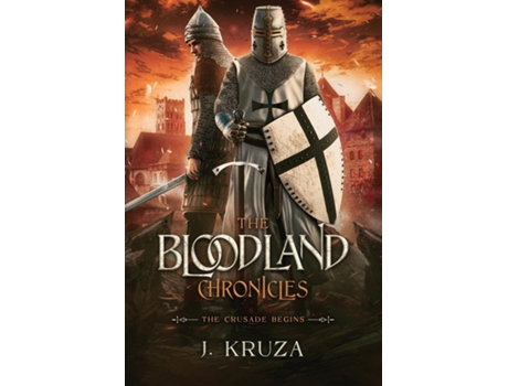 Livro The Bloodland Chronicles The Crusade Begins de J Kruza (Inglês)