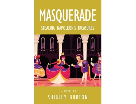 Livro Masquerade Stealing Napoleons Treasures de Shirley Burton (Inglês)