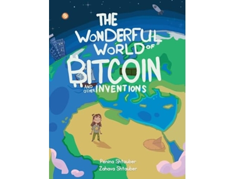 Livro The Wonderful World of Bitcoin and Other Inventions de Penina Shtauber e Zahava Shtauber (Inglês)