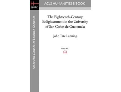 Livro EighteenthCentury Enlightenment in the University of San Carlos de Guatemala de John Tate Lanning (Inglês)