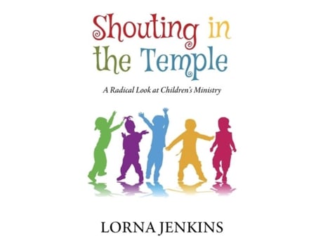 Livro Shouting In The Temple A Radical Look At Childrens Ministry De Lorna Jenkins (inglês)