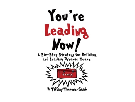 Livro Youre Leading Now! A Six-step Strategy For Building And Leading Dynamic Teams De Tiffany Timmons-saab (inglês - Capa Dura)