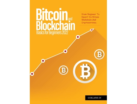 Livro Bitcoin And Blockchain Basics For Beginners 2022 From Beginner To Expert In Bitcoin Blockchain And Cryptocurrency De Nairobi (inglês)