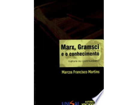 Livro MARX, GRAMSCI E O CONHECIMENTO - RUPTURA OU CONTINUIDADE? de MARTINS, MARCOS FRANCISCO (Português do Brasil)