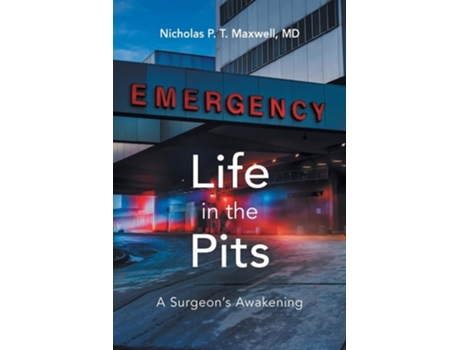 Livro Life in the Pits A Surgeons Awakening de Nicholas P T Maxwell (Inglês)