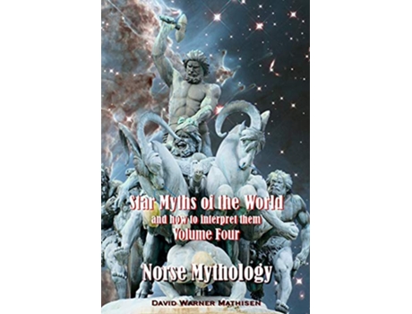 Livro Star Myths of the World and how to interpret them Volume Four Norse Mythology de David Warner Mathisen (Inglês)