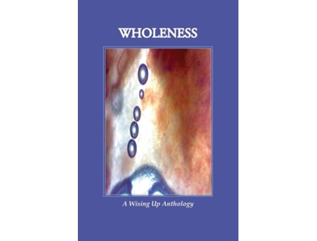 Livro WHOLENESS, A Wising Up Anthology de Tosteson e Heather (Inglês)