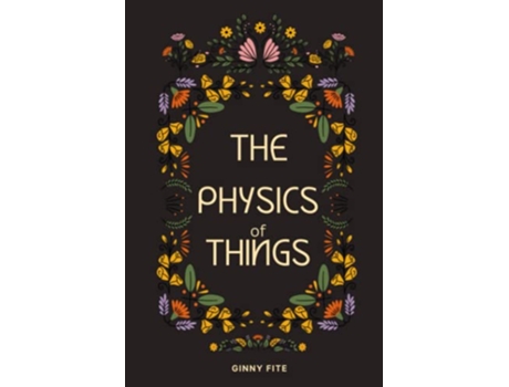 Livro The Physics of Things de Ginny Fite (Inglês)