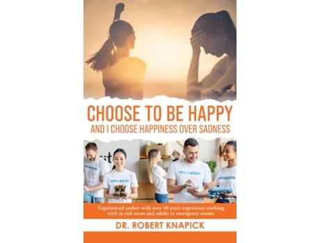 Livro Choose to be Happy And I Choose Happiness Over Sadness de Dr Robert Knapick (Inglês)