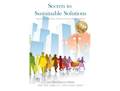 Livro Secrets to Sustainable Solutions Tips From Business Science NonProfit Experts de Lisa Blackburn-Ullven Mba (Inglês)