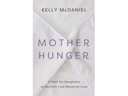 Livro Mother Hunger de Kelly Mcdaniel (Inglês)