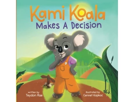 Livro Kami Koala Makes A Decision A Decision Making Book for Kids Ages 48 de Teydon Rae (Inglês)