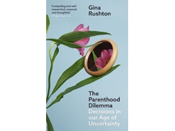 Livro The Parenthood Dilemma De Gina Rushton (inglês)
